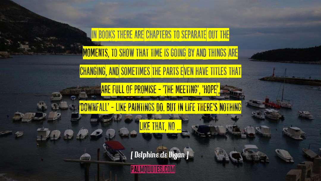 You Are Changing quotes by Delphine De Vigan