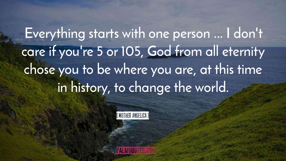 You Are Changing quotes by Mother Angelica