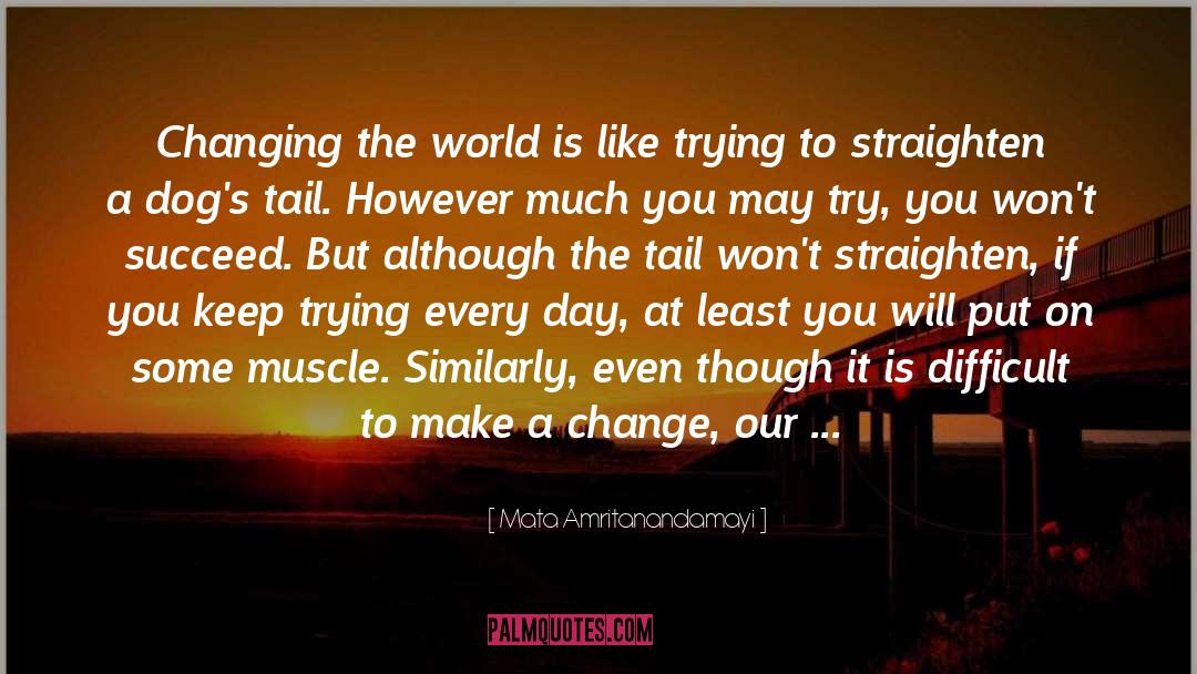 You Are Changing quotes by Mata Amritanandamayi