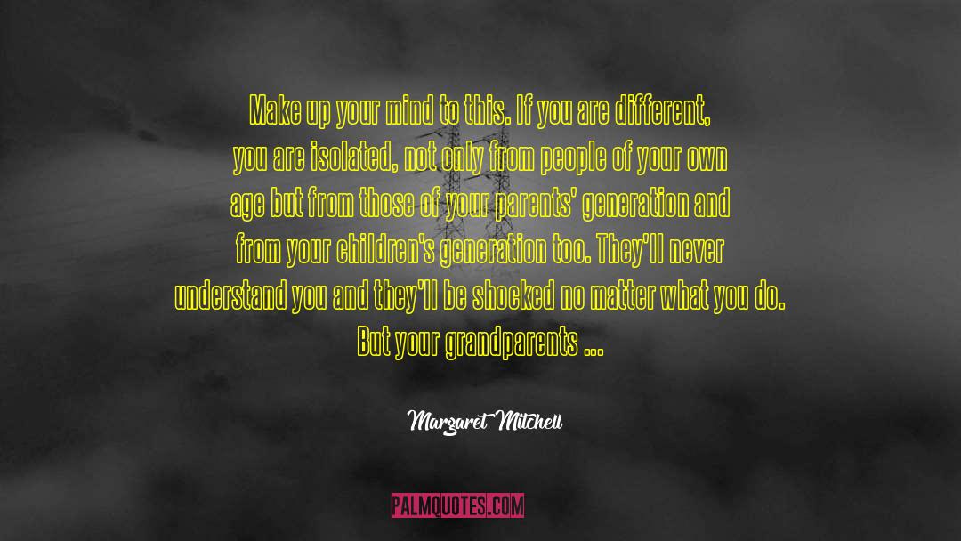 You Are Different quotes by Margaret Mitchell