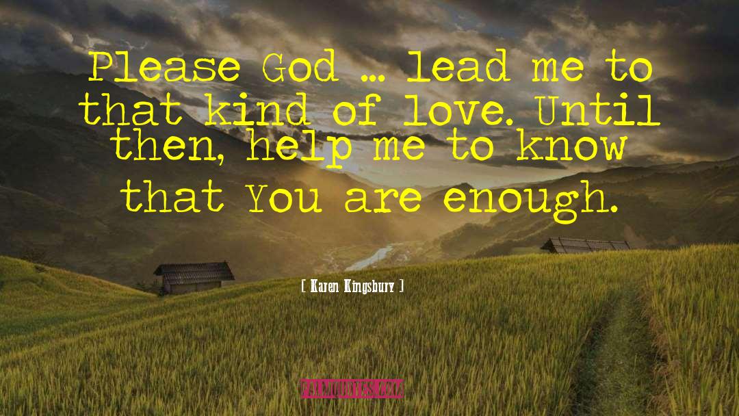 You Are Enough quotes by Karen Kingsbury