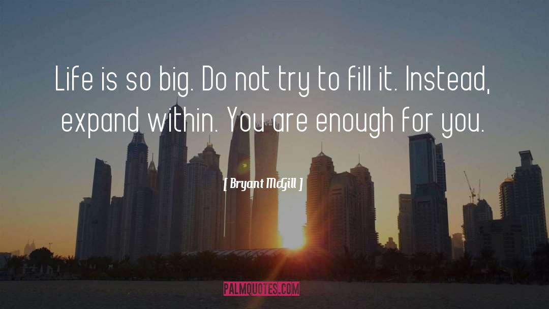 You Are Enough quotes by Bryant McGill