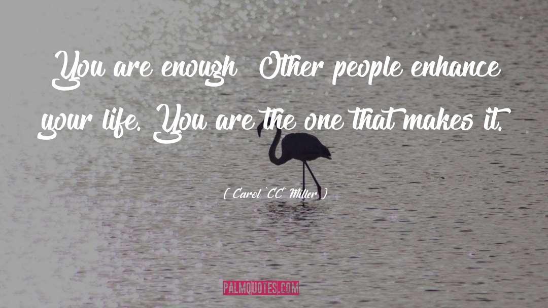 You Are Enough quotes by Carol 'CC' Miller