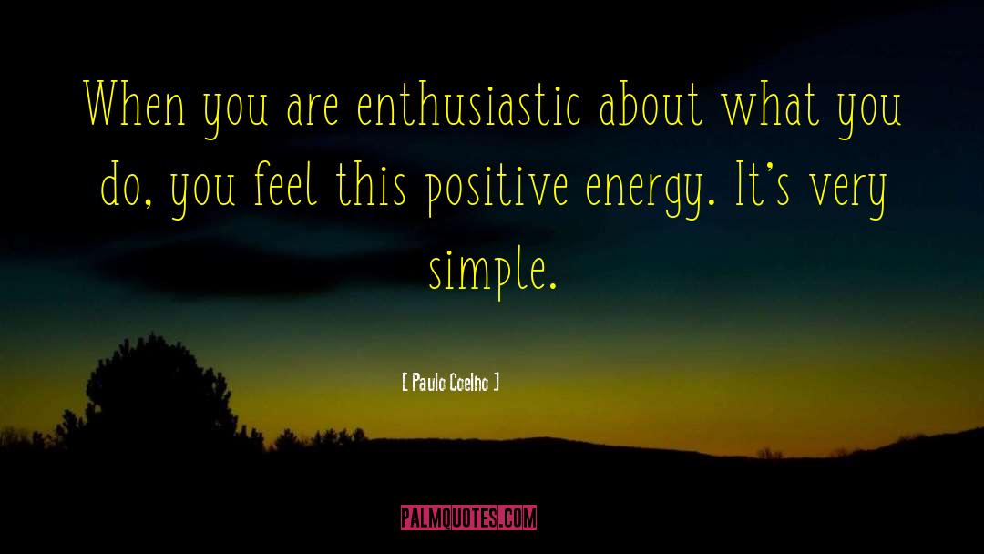 You Are Enthusiastic quotes by Paulo Coelho