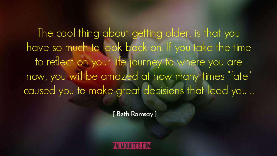 You Are Getting Older quotes by Beth Ramsay