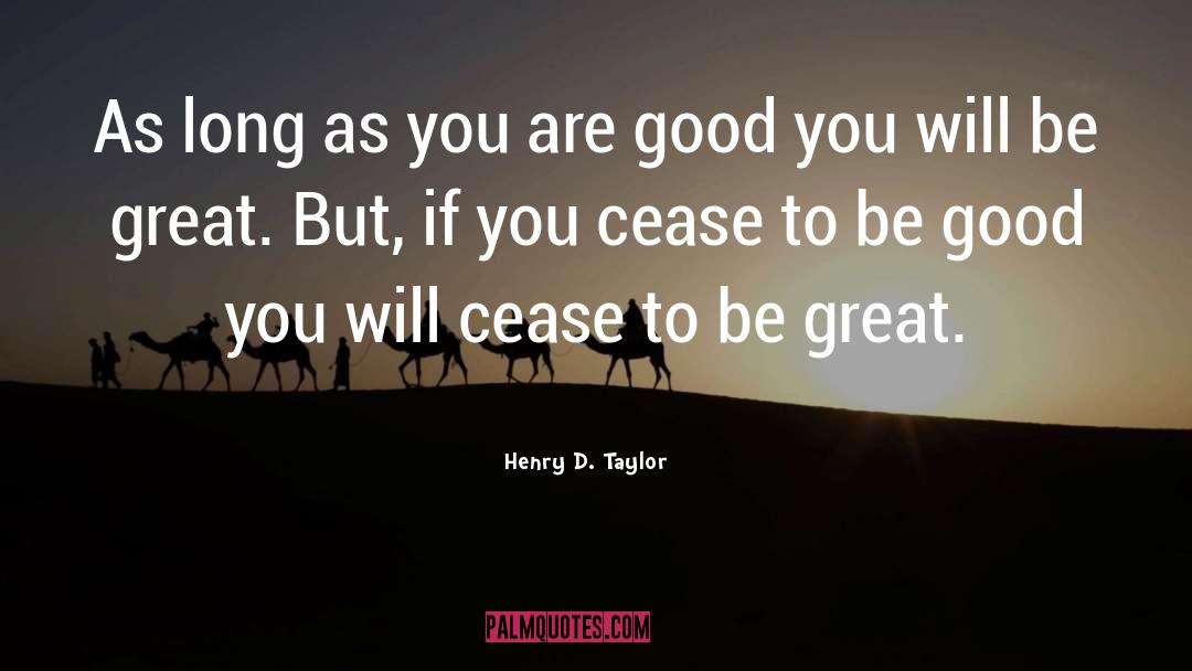 You Are Good quotes by Henry D. Taylor