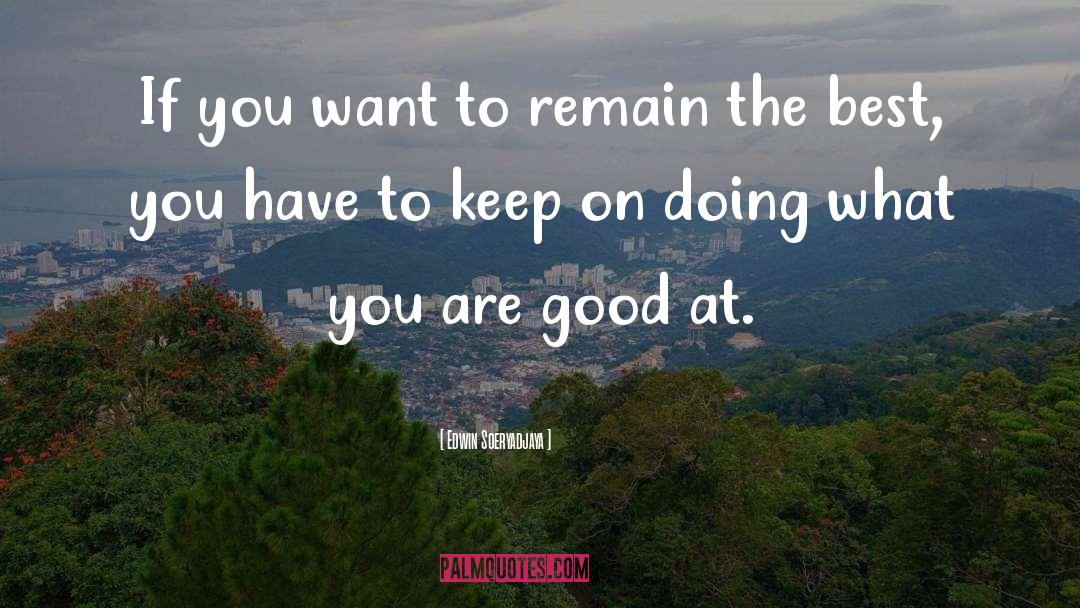 You Are Good quotes by Edwin Soeryadjaya