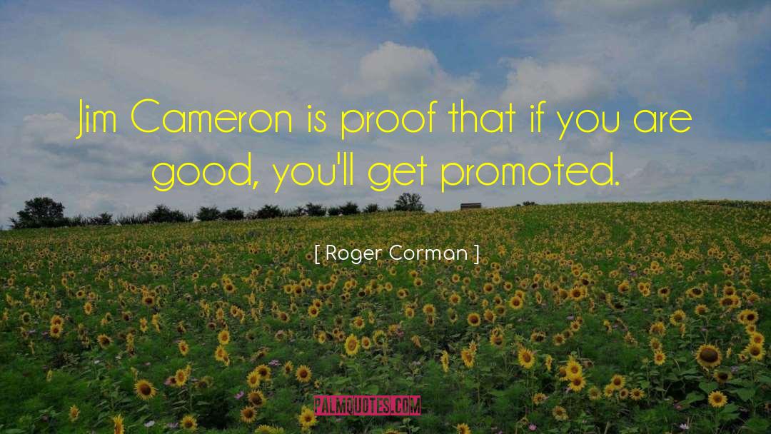 You Are Good quotes by Roger Corman