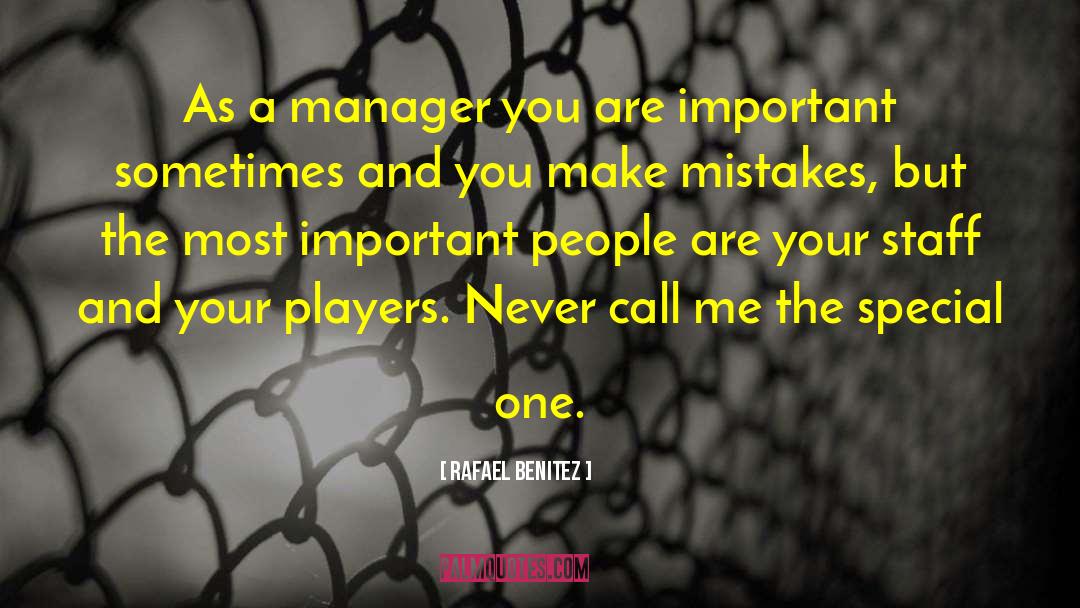 You Are Important quotes by Rafael Benitez