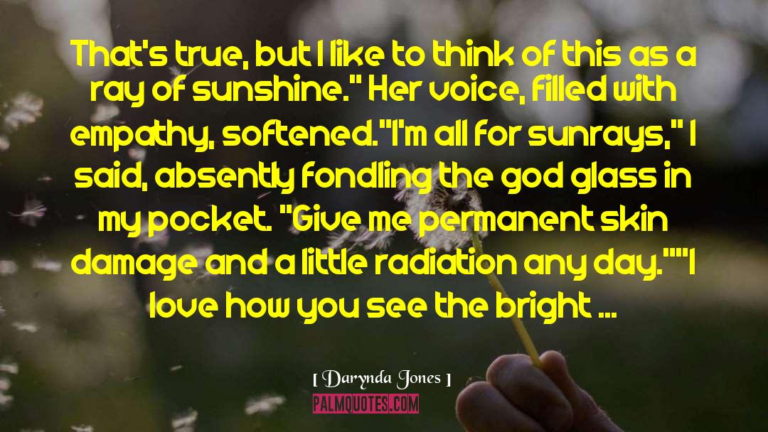 You Are Like A Ray Of Sunshine quotes by Darynda Jones