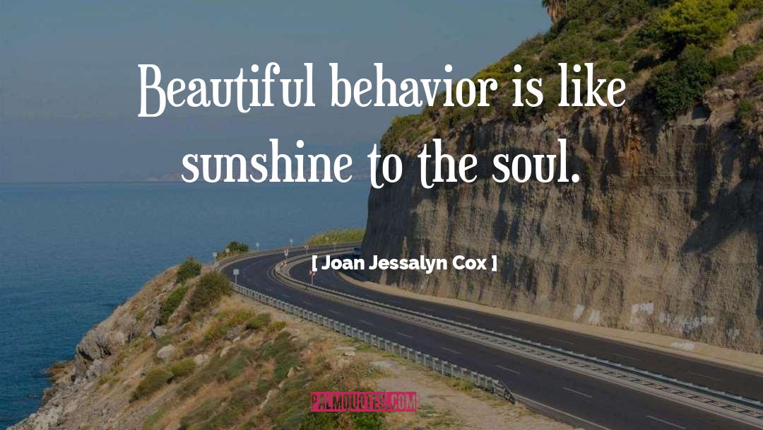 You Are Like A Ray Of Sunshine quotes by Joan Jessalyn Cox