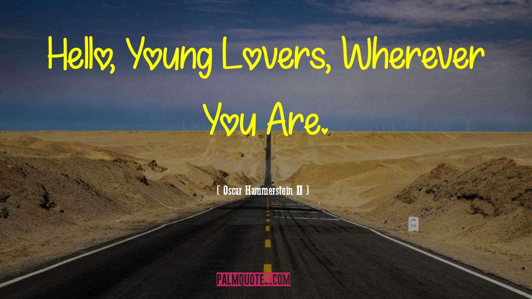 You Are Love quotes by Oscar Hammerstein II