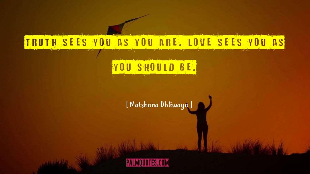 You Are Love quotes by Matshona Dhliwayo