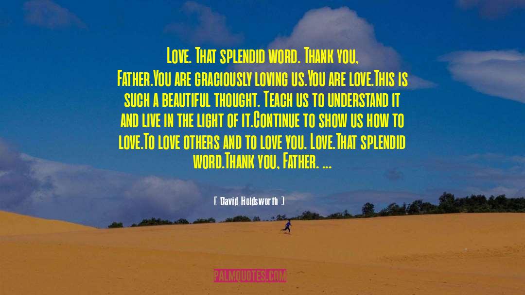 You Are Love quotes by David Holdsworth