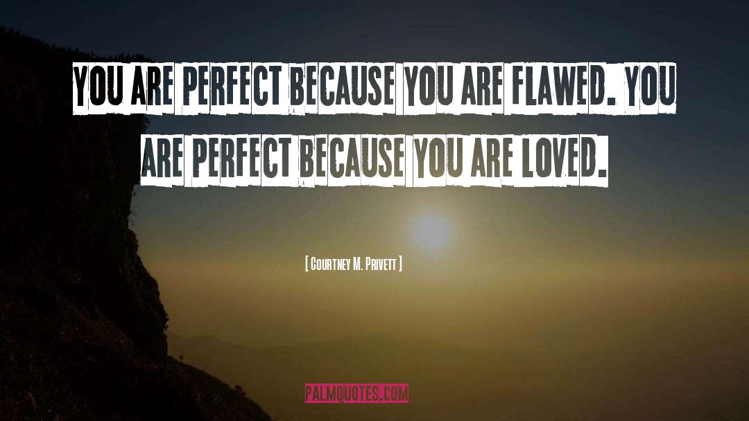 You Are Loved quotes by Courtney M. Privett