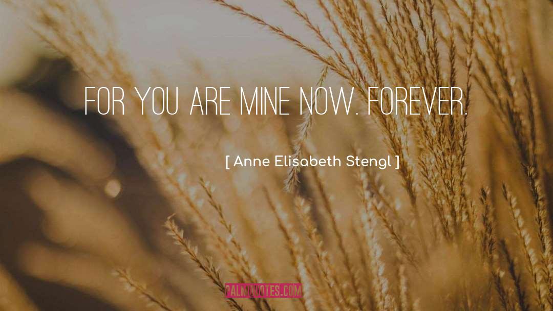 You Are Mine quotes by Anne Elisabeth Stengl
