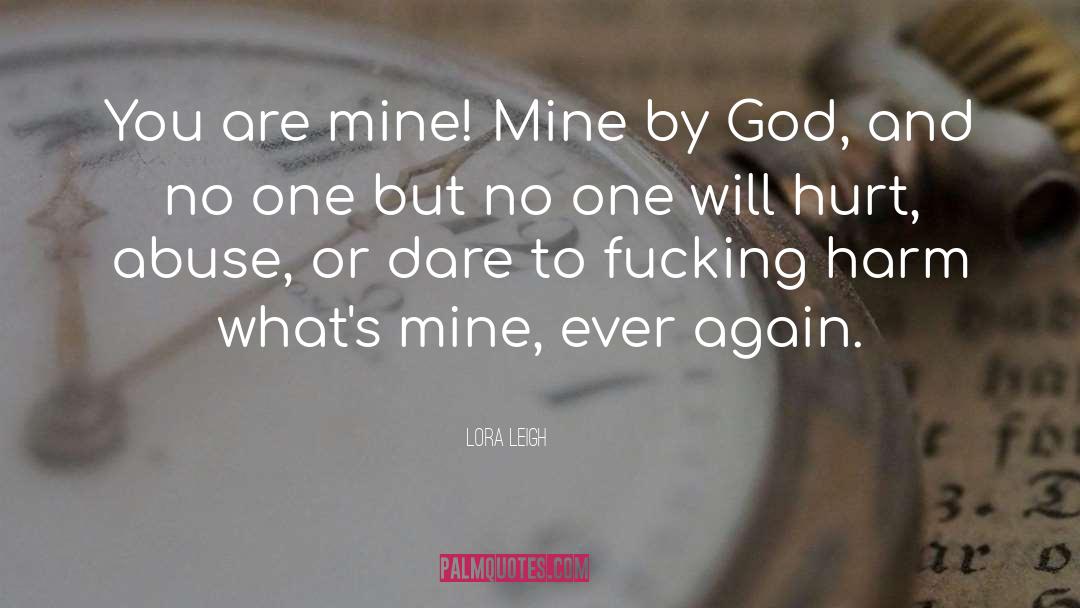 You Are Mine quotes by Lora Leigh