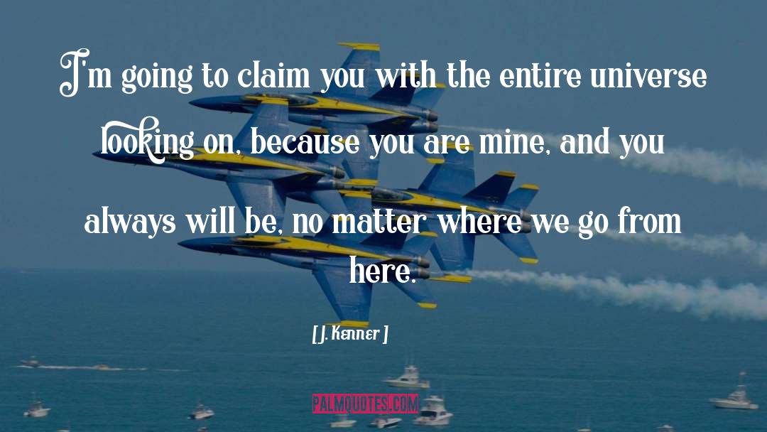 You Are Mine quotes by J. Kenner