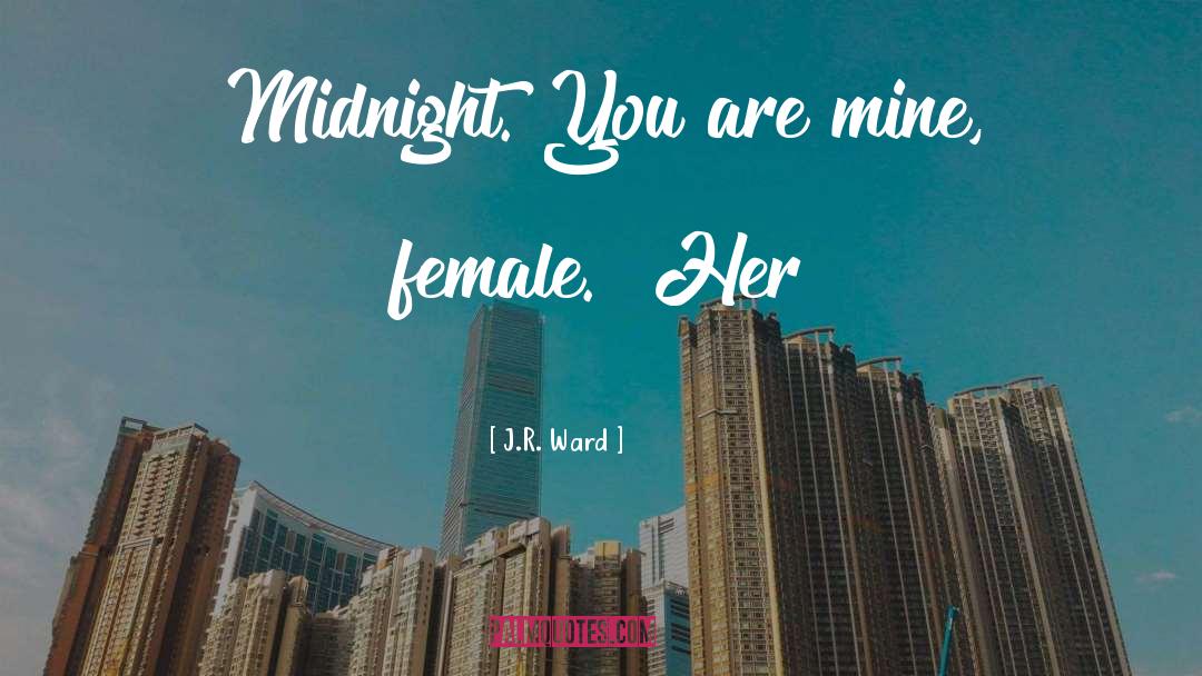 You Are Mine quotes by J.R. Ward