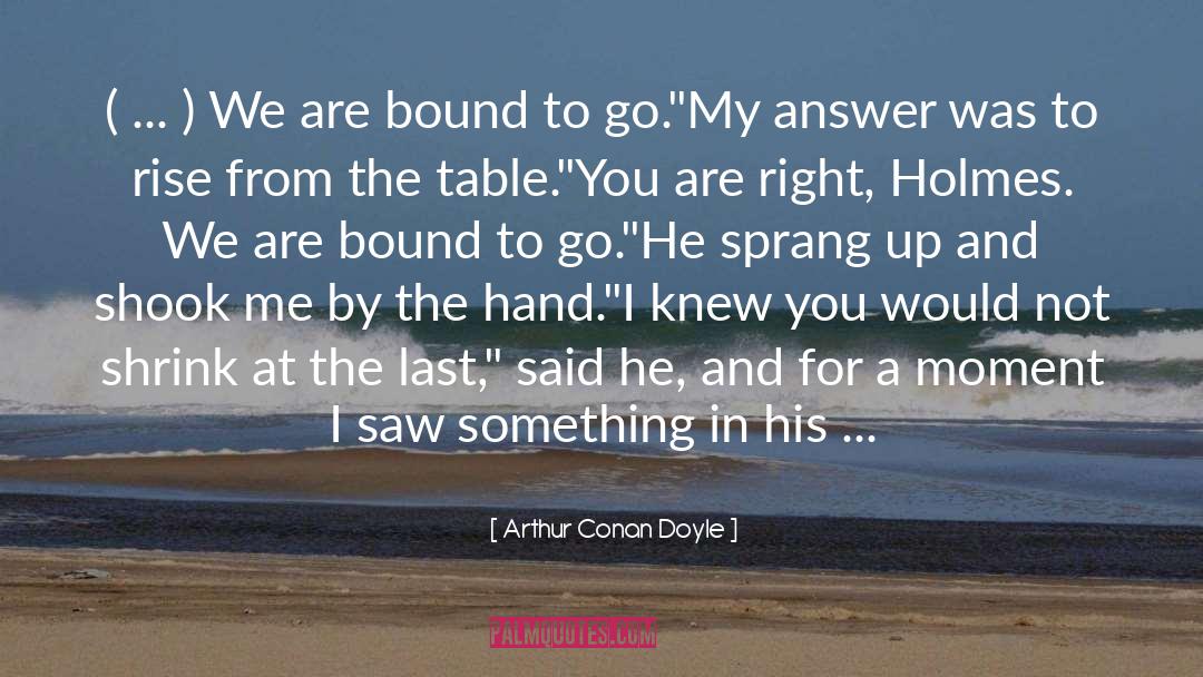You Are My Standards quotes by Arthur Conan Doyle