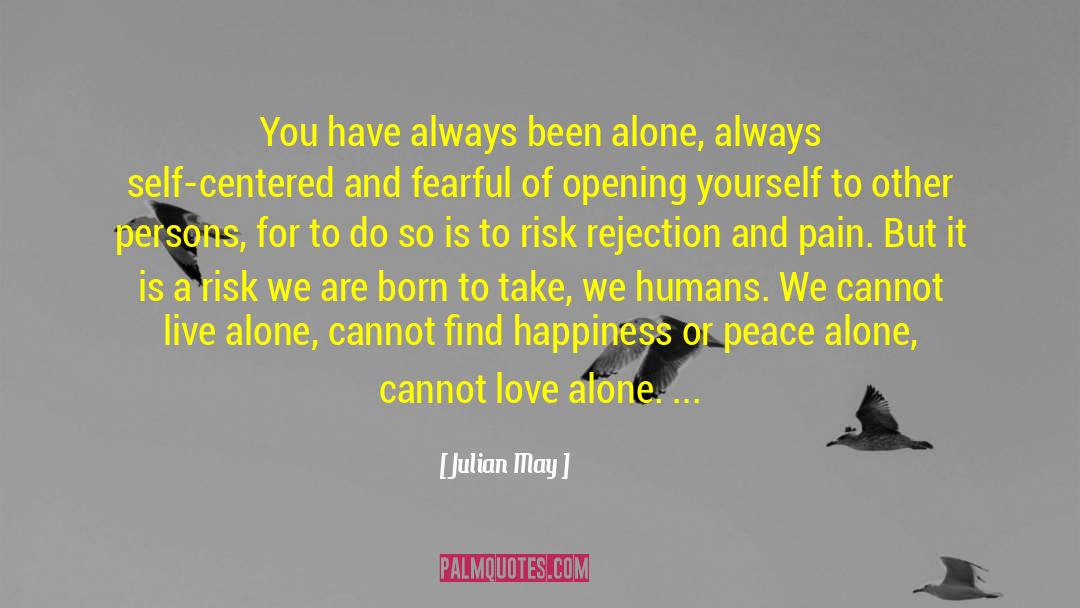You Are Not Alone Lds quotes by Julian May