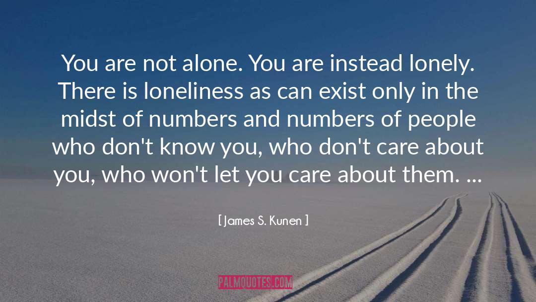 You Are Not Alone quotes by James S. Kunen