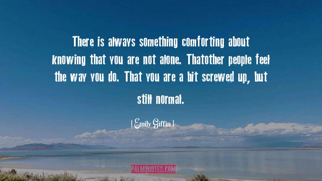 You Are Not Alone quotes by Emily Giffin