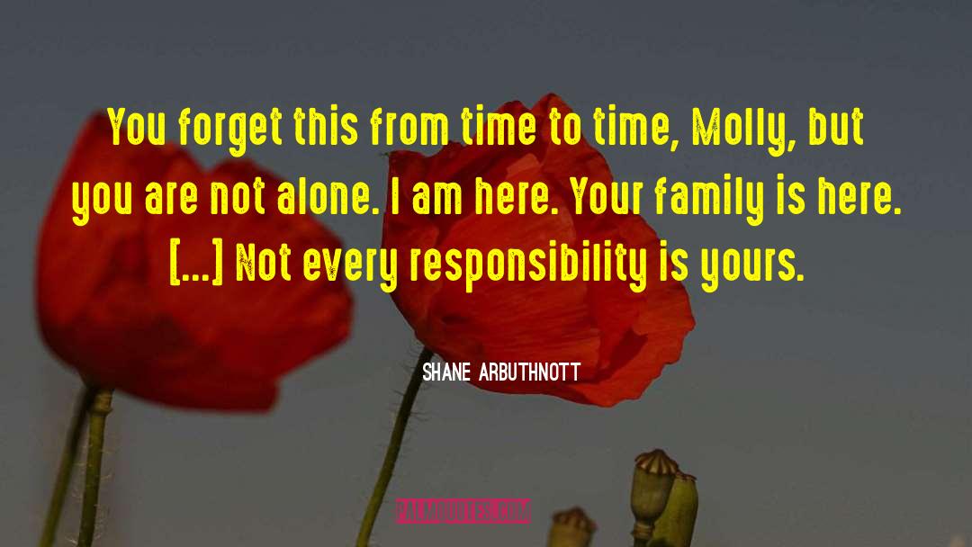 You Are Not Alone quotes by Shane Arbuthnott