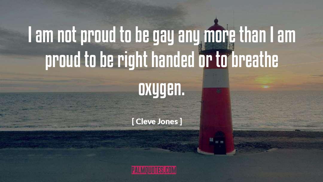 You Are Not My Oxygen quotes by Cleve Jones