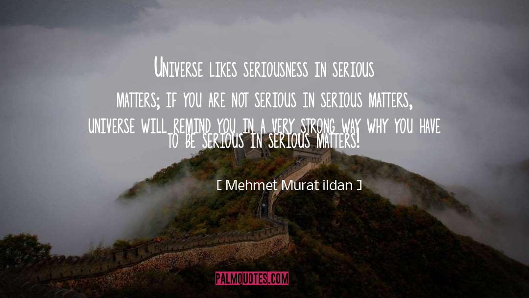 You Are Not Serious quotes by Mehmet Murat Ildan