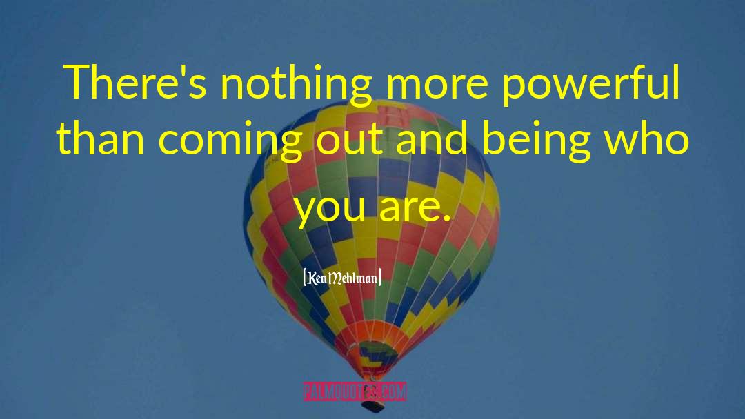 You Are Powerful quotes by Ken Mehlman
