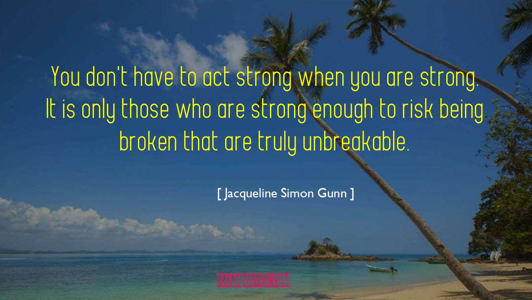 You Are Strong quotes by Jacqueline Simon Gunn