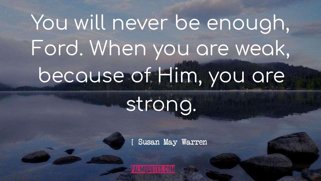 You Are Strong quotes by Susan May Warren