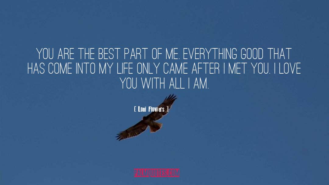 You Are The Best Part Of Me quotes by Loni Flowers