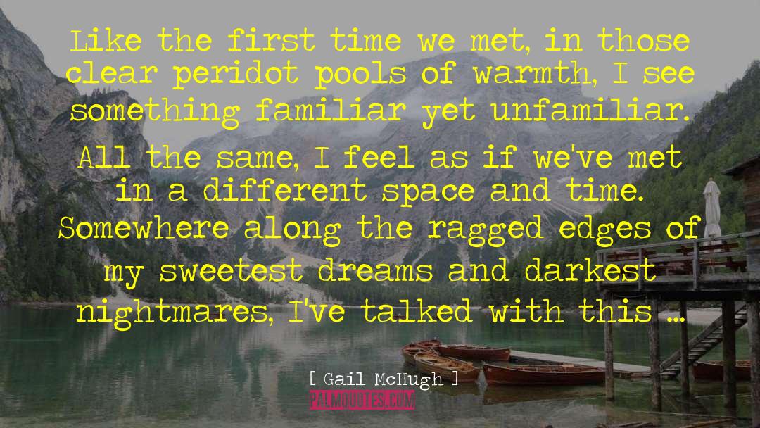 You Are The Sweetest Person I Have Ever Met quotes by Gail McHugh