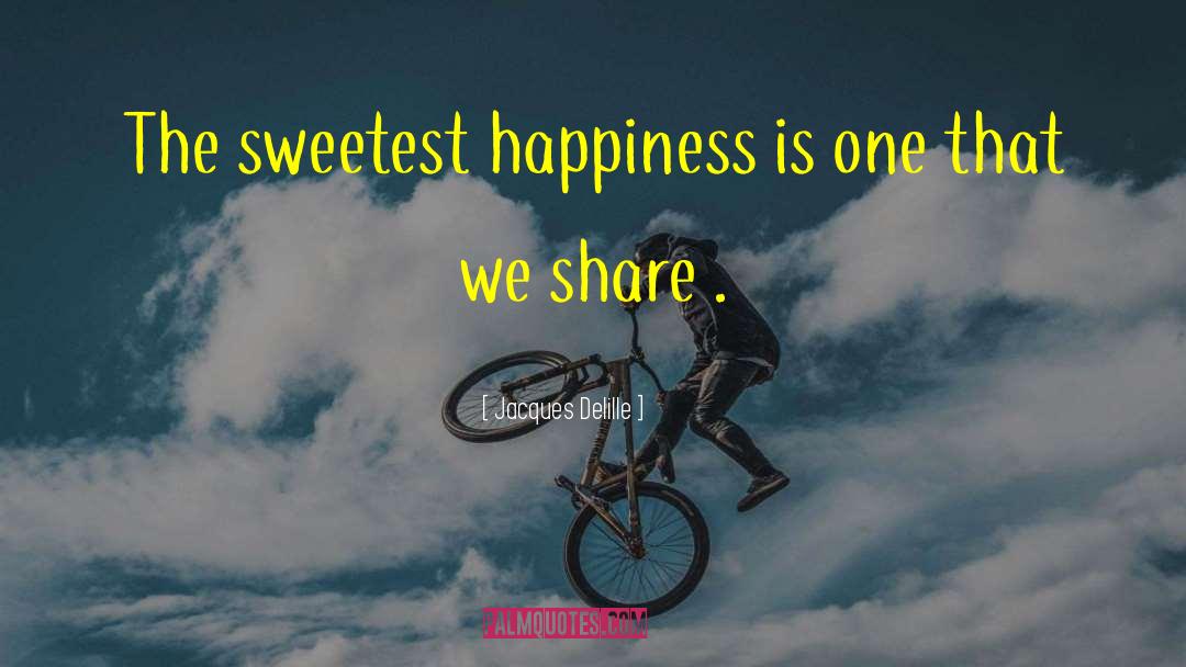 You Are The Sweetest Person I Have Ever Met quotes by Jacques Delille