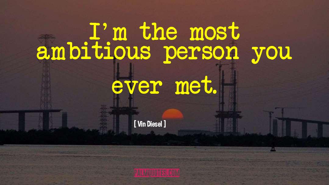 You Are The Sweetest Person I Have Ever Met quotes by Vin Diesel