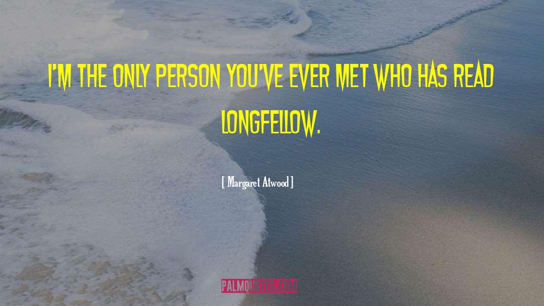 You Are The Sweetest Person I Have Ever Met quotes by Margaret Atwood