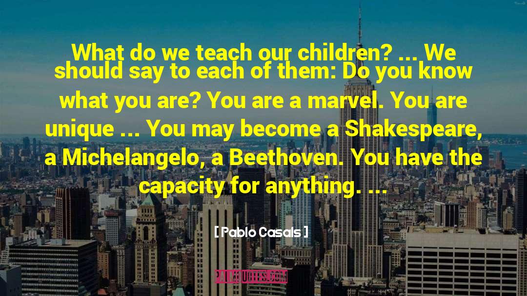 You Are Unique quotes by Pablo Casals