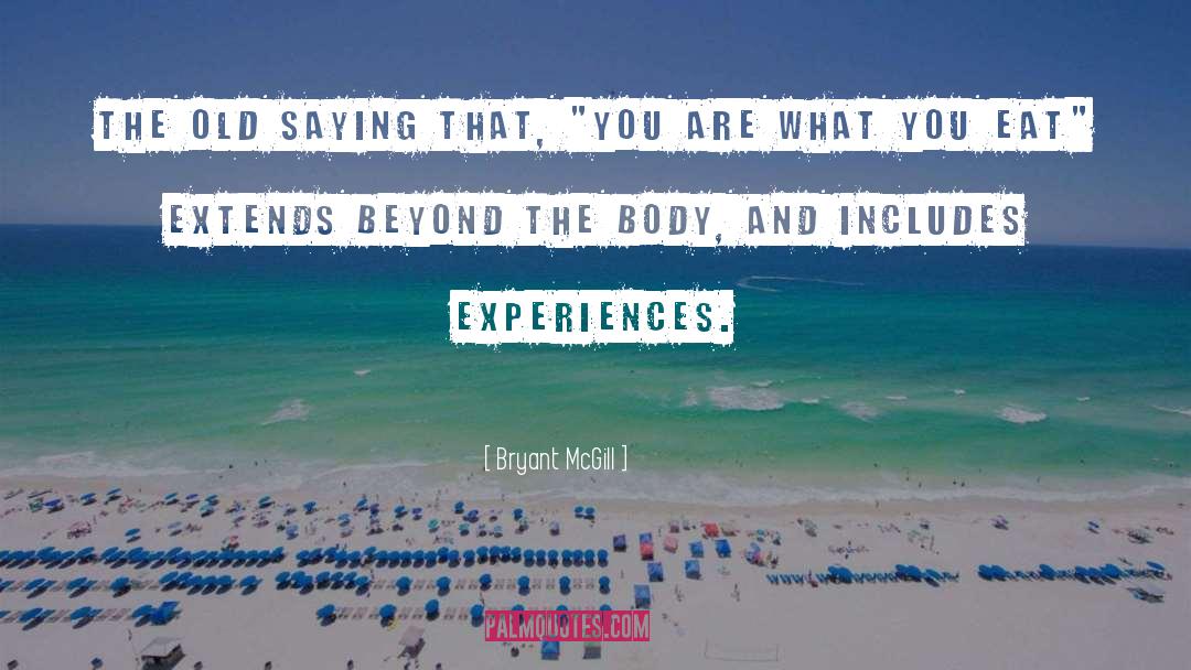 You Are What You Eat quotes by Bryant McGill