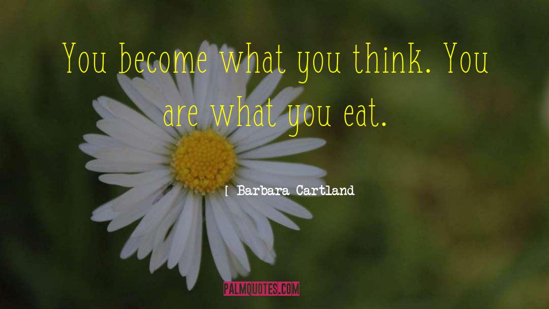 You Are What You Eat quotes by Barbara Cartland