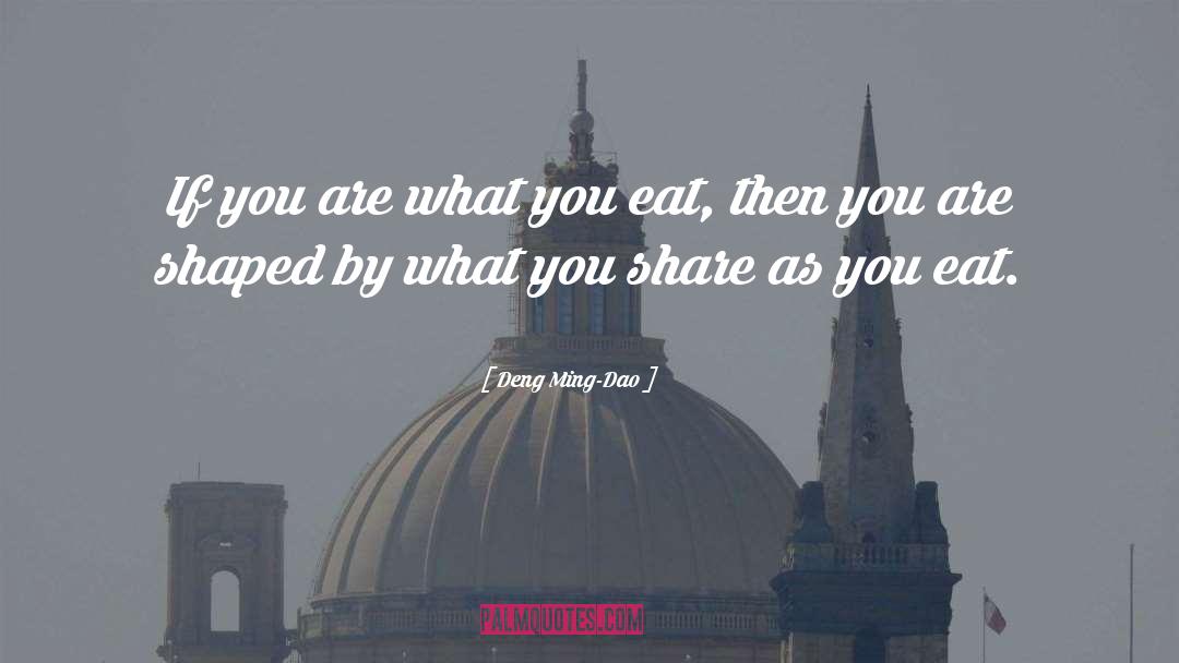 You Are What You Eat quotes by Deng Ming-Dao