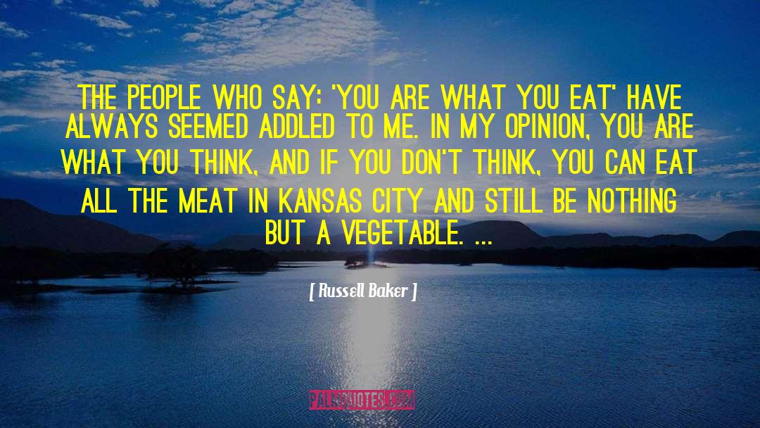 You Are What You Think quotes by Russell Baker