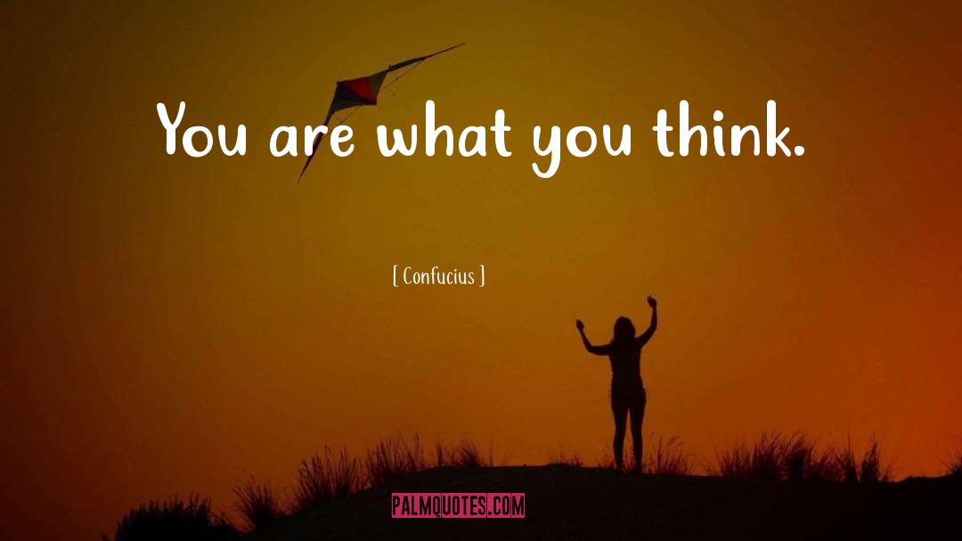 You Are What You Think quotes by Confucius