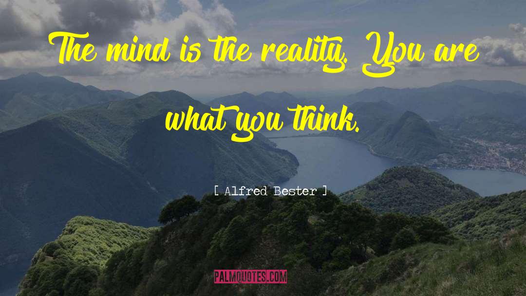 You Are What You Think quotes by Alfred Bester