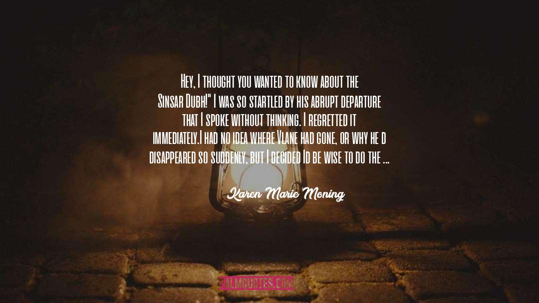 You Are Where You Wanted To Be quotes by Karen Marie Moning