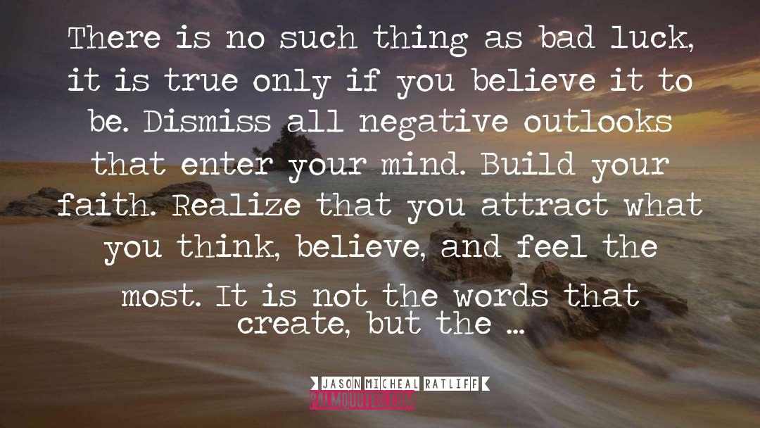You Attract What You Think quotes by Jason Micheal Ratliff