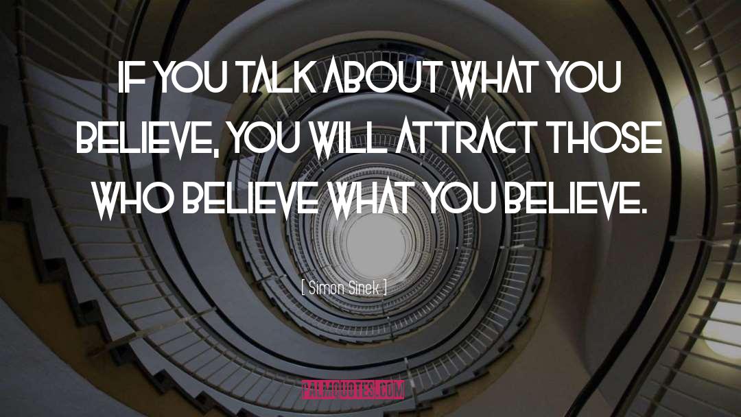 You Attract What You Think quotes by Simon Sinek