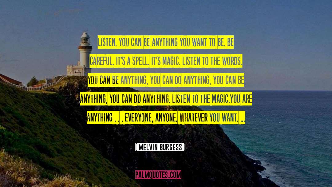 You Can Be Anything quotes by Melvin Burgess