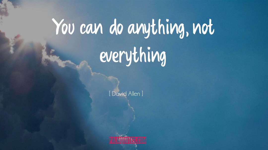 You Can Do Anything quotes by David Allen